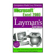 Microsoft Excel 2000 in Layman's Terms : The Reference Guide for the Rest of Us