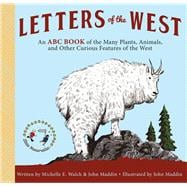 Letters of the West An ABC Book of the Many Plants, Animals, and Other Curious Features of the West