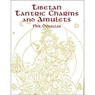Tibetan Tantric Charms and Amulets 230 Examples Reproduced from Original Woodblocks