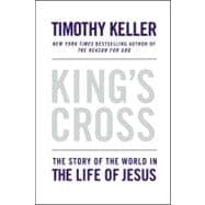 King's Cross The Story of the World in the Life of Jesus