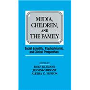 Media, Children, and the Family: Social Scientific, Psychodynamic, and Clinical Perspectives