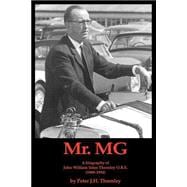 Mr.mg A Biography Of John William Yates Thornley O.b.e. (1909-1994)