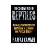 The Second Age of Reptiles: Striking Discoveries about the Nature of Economic and Political Species