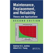 Maintenance, Replacement, and Reliability: Theory and Applications, Second Edition