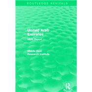 United Arab Emirates (Routledge Revival): MERI Report