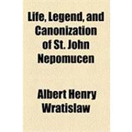 Life, Legend, and Canonization of St. John Nepomucen