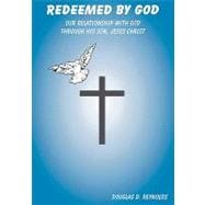 Redeemed by God: Our Relationship With God Through His Son, Jesus Christ