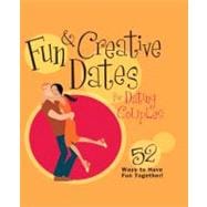 Fun & Creative Dates for Dating Couples 52 Ways to Have Fun Together