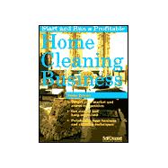 Start and Run a Home Cleaning Business : Your Step by Step Business Plan
