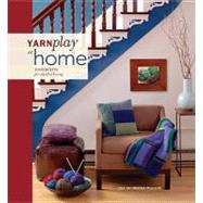 Yarnplay at Home: Handknits for Colorful Living