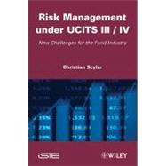 Risk Management under UCITS III / IV New Challenges for the Fund Industry