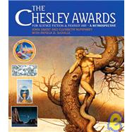 The Chesley Awards for Science Fiction and Fantasy Art A Retrospective