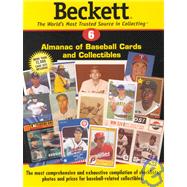 Beckett Almanac of Baseball Cards and Collectibles: The Only Baseball Card and Collectible Book You'll Ever Need!
