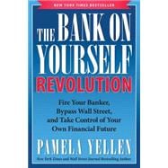 The Bank On Yourself Revolution Fire Your Banker, Bypass Wall Street, and Take Control of Your Own Financial Future