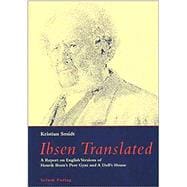 Ibsen Translated A Report on English Versions of Henrik Ibsen's Peer Gynt and A Doll's House
