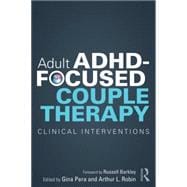 Adult ADHD-Focused Couple Therapy: Clinical Interventions,9780415812108