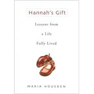 Hannah's Gift : Lessons from a Life Fully Lived