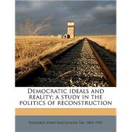 Democratic ideals and reality; a study in the politics of reconstruction