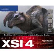 Experience Xsi: The Official softimage XSI 4 Guide to Character Creation