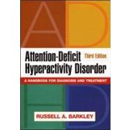 Attention-Deficit Hyperactivity Disorder, Third Edition A Handbook for Diagnosis and Treatment