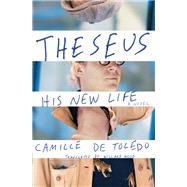 Theseus, His New Life A Novel