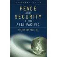 Peace and Security in the Asia-Pacific : Theory and Practice