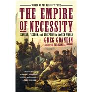 The Empire of Necessity Slavery, Freedom, and Deception in the New World