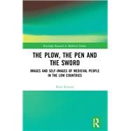 The Plow, the Pen and the Sword: Images and Self-Images of Medieval People in the Low Countries