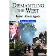 Dismantling the West : Russia's Atlantic Agenda