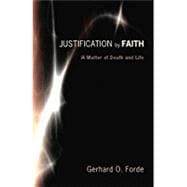 Justification by Faith: A Matter of Death and Life (Reprint)