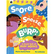 Snore, Sneeze, Burp