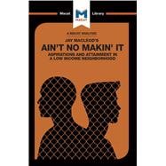 Ain't No Makin' It: Aspirations and Attainment in a Low Income Neighborhood