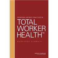 Promising and Best Practices in Total Worker Health: Workshop Summary