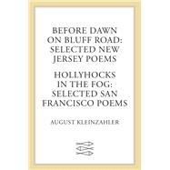 Before Dawn on Bluff Road / Hollyhocks in the Fog Selected New Jersey Poems / Selected San Francisco Poems