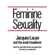 Feminine Sexuality Jacques Lacan and the école freudienne