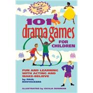 101 Drama Games for Children : Fun and Learning with Acting and Make-Believe