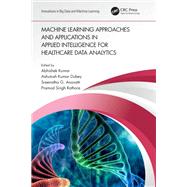 Machine Learning Approaches and Applications in Applied Intelligence for Healthcare Data Analytics