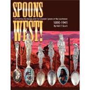 Spoons West!: Fred Harvey, the Navajo, and the Souvenir Spoons of the Southwest 1890-1941