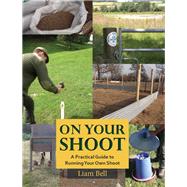 On Your Shoot A Practical Guide to Running Your Own Shoot