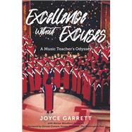 Excellence Without Excuses: A Music Teacher's Odyssey