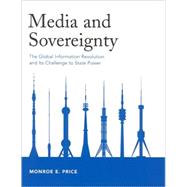 Media and Sovereignty : The Global Information Revolution and Its Challenge to State Power