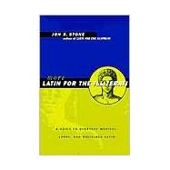 More Latin for the Illiterati: A Guide to Medical, Legal and Religious Latin