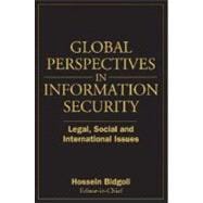 Global Perspectives In Information Security Legal, Social, and International Issues