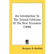 An Introduction To The Textual Criticism Of The New Testament