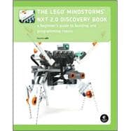 The LEGO MINDSTORMS NXT 2.0 Discovery Book A Beginner's Guide to Building and Programming Robots