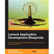 Laravel Application Development Blueprints: Learn to Develop 10 Fantastic Applications With the New and Improved Laravel 4