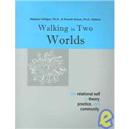 Walking In Two Worlds: The Relational Self In Theory, Practice, And Community