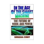 In The Age Of The Smart Machine The Future Of Work And Power