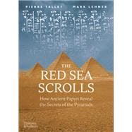 The Red Sea Scrolls How Ancient Papyri Reveal the Secrets of the Pyramids
