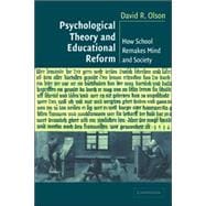Psychological Theory and Educational Reform: How School Remakes Mind and Society